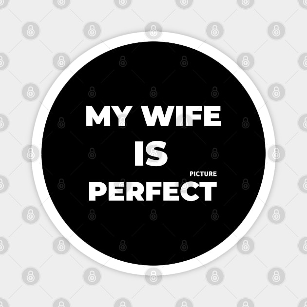 My Wife "Picture" Perfect Magnet by Plush Tee